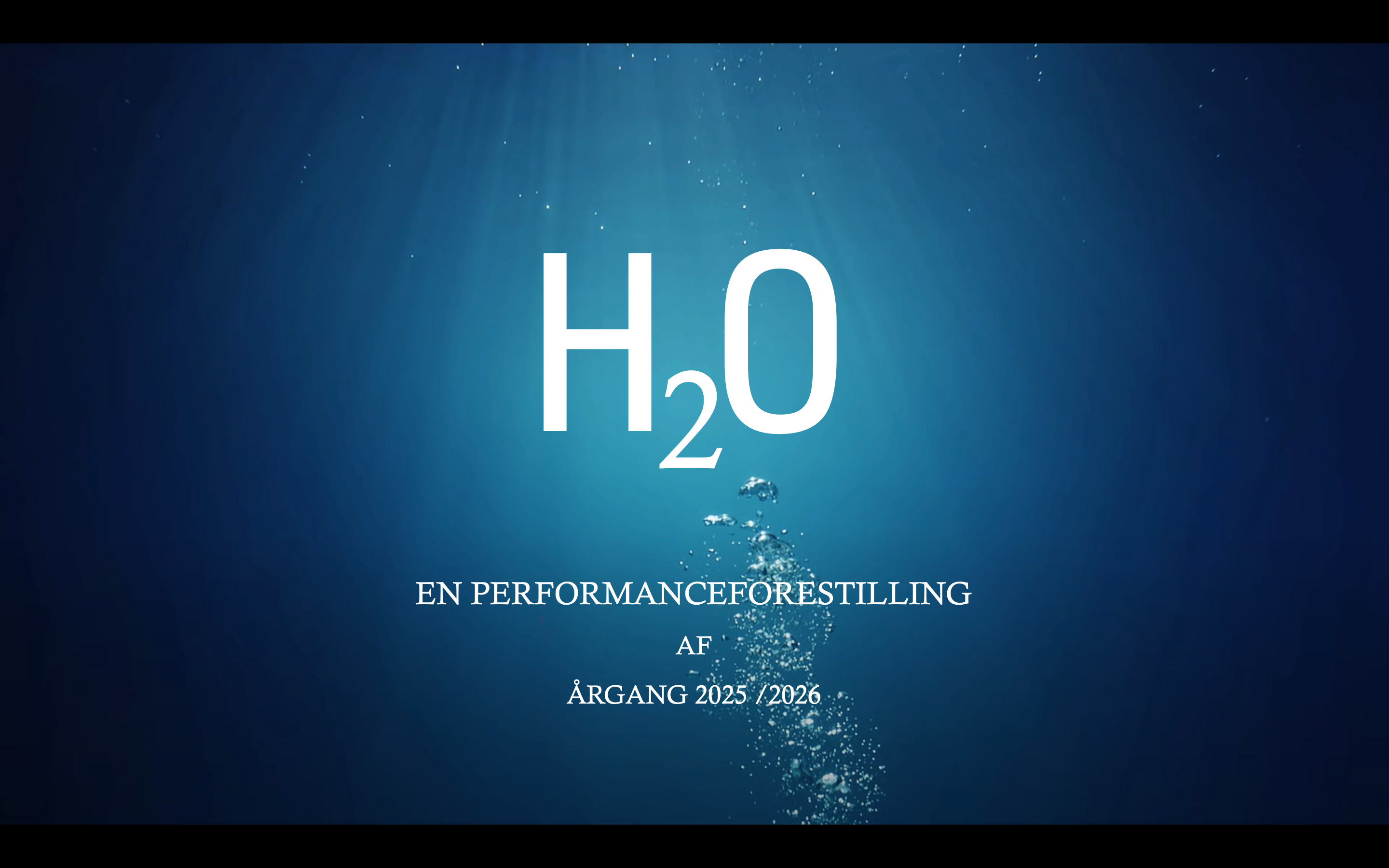 H2O En performanceforestilling af årgang 2025/2026